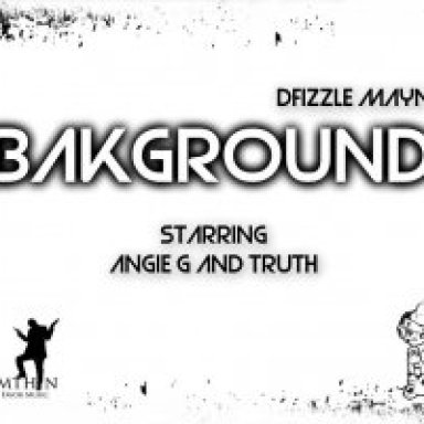 BakGround ft. Angie G and Truth