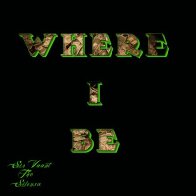Where I Be