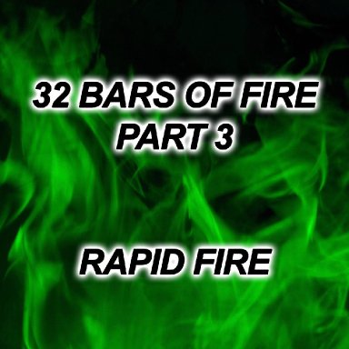 32 Bars of Fire (Part 3)